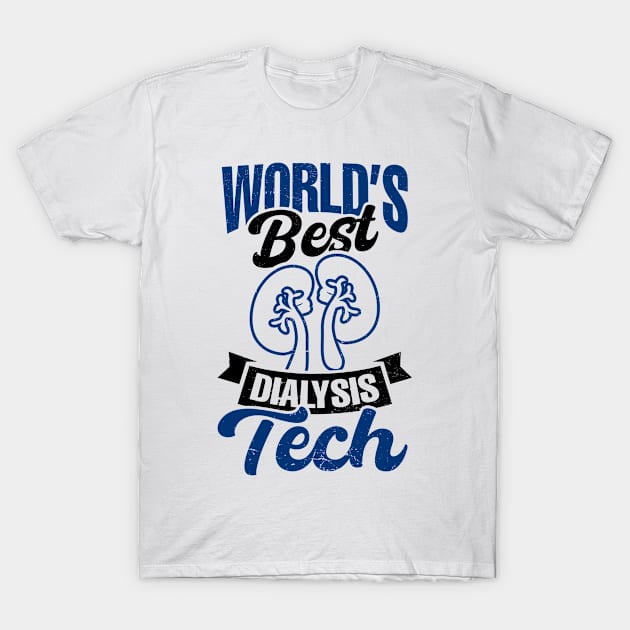 Dialysis Tech Shirt | Worlds Best Dialysis Tech T-Shirt by Gawkclothing